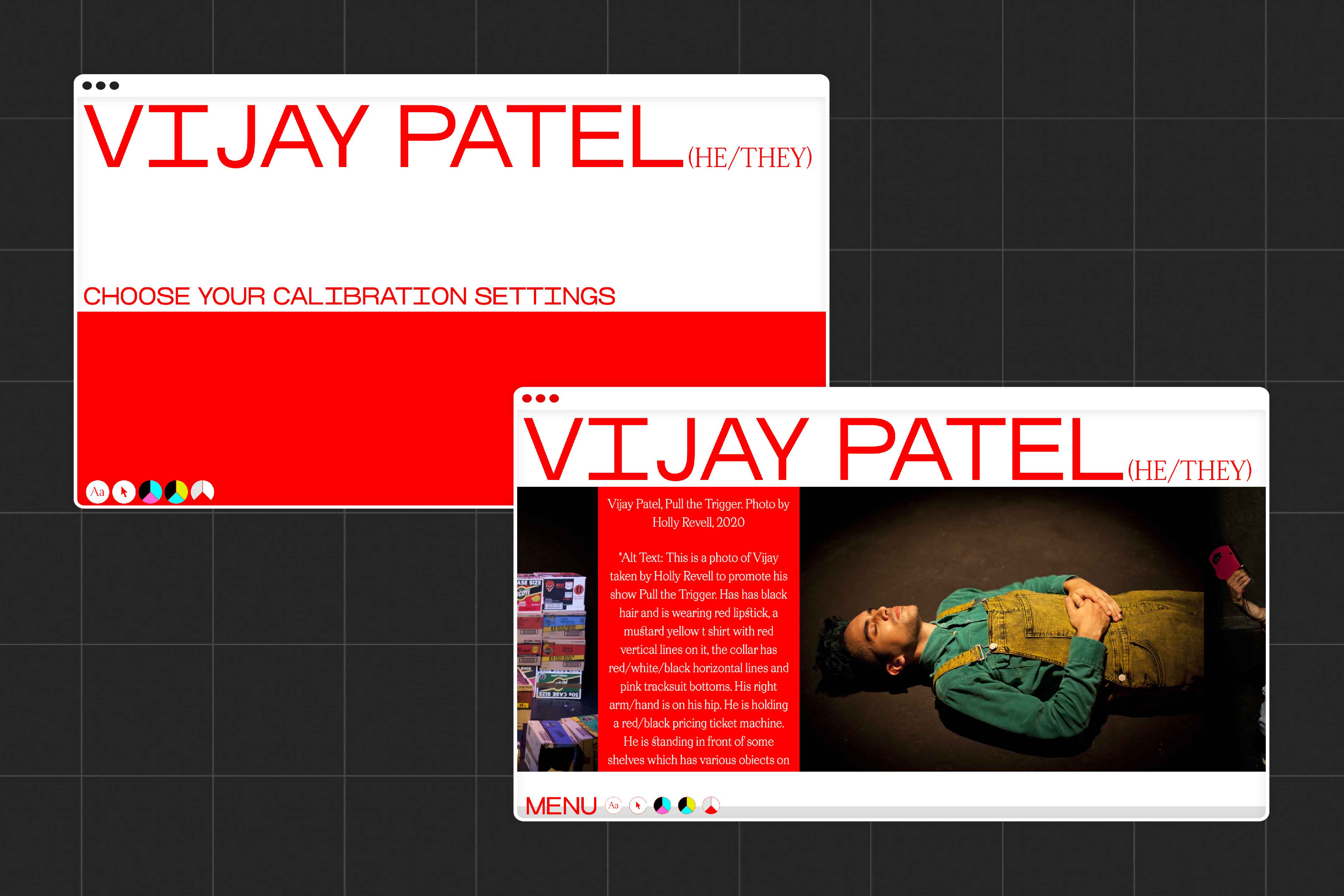Images of Vijay Patel's website, the image shows the calibration page, which allows users to make accessibility changes to the website before they enter the site, the image also shows Vijay's website homepage, showing multiple images of his performances, with a hover state revealing more information.